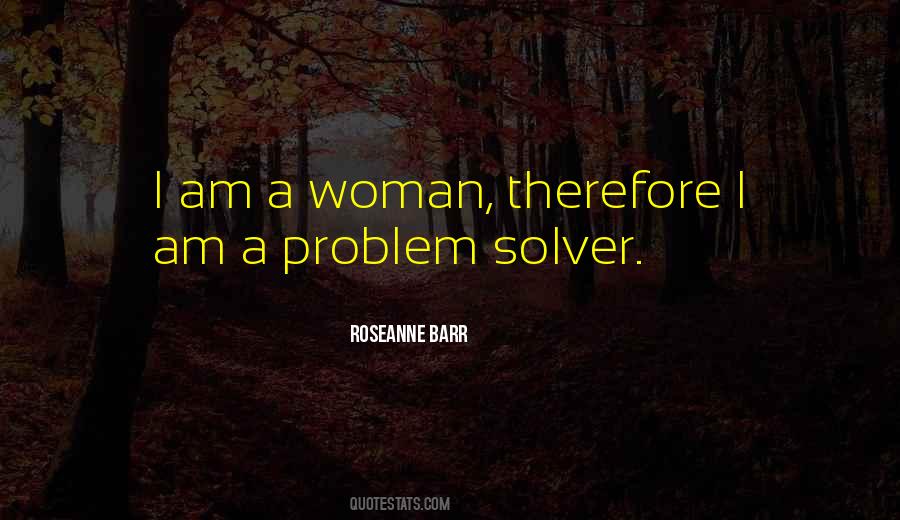 I'm A Problem Solver Quotes #1865220