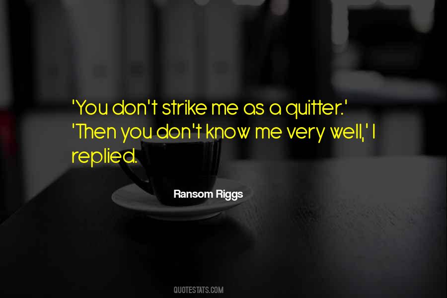 I'm A Quitter Quotes #1213742