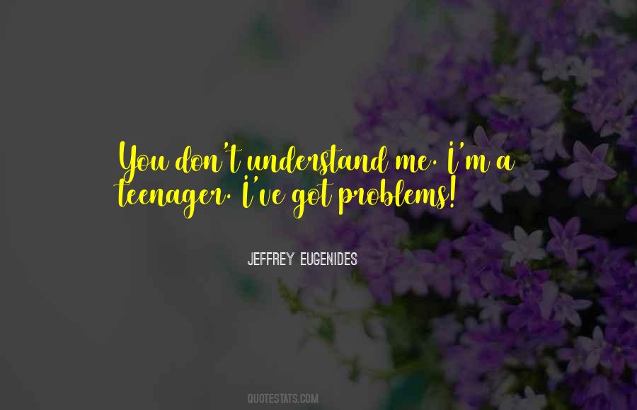 I'm A Teenager Quotes #83411