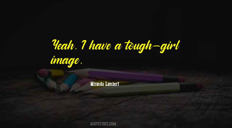 I'm A Tough Girl Quotes #428516