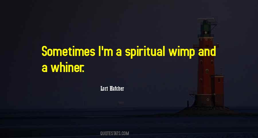 I'm A Whiner Quotes #355394