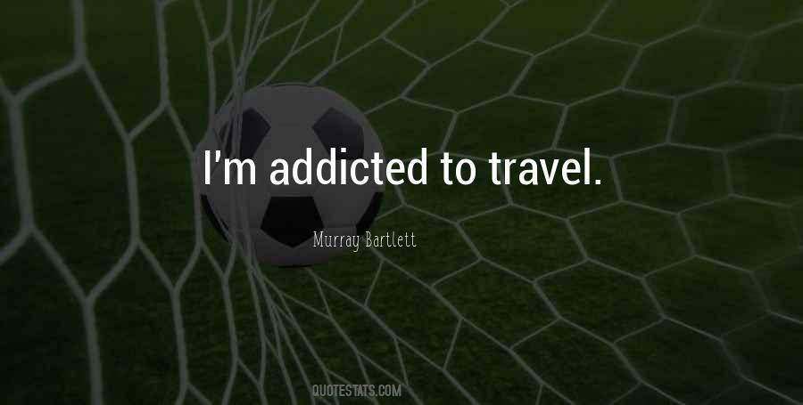 I'm Addicted Quotes #1374911