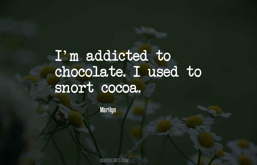 I'm Addicted Quotes #1416567