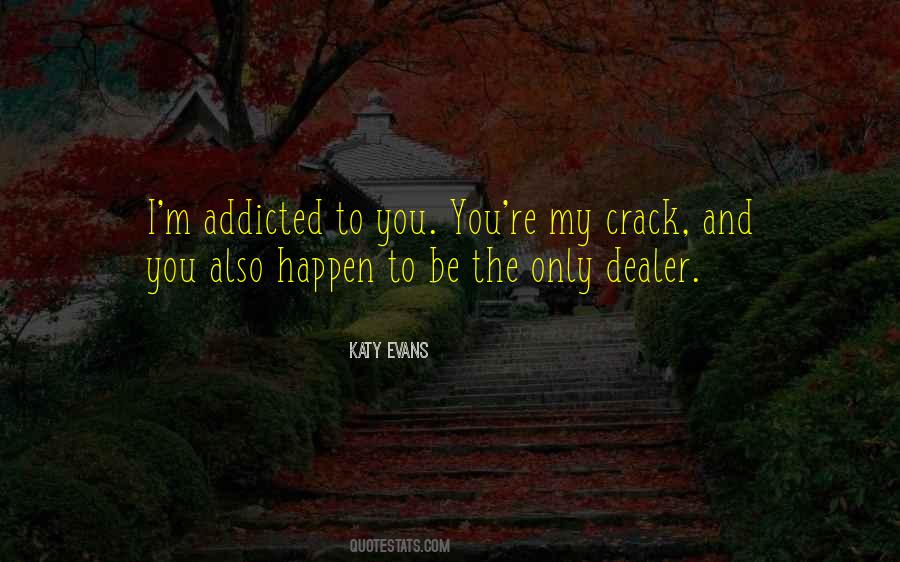 I'm Addicted Quotes #633826