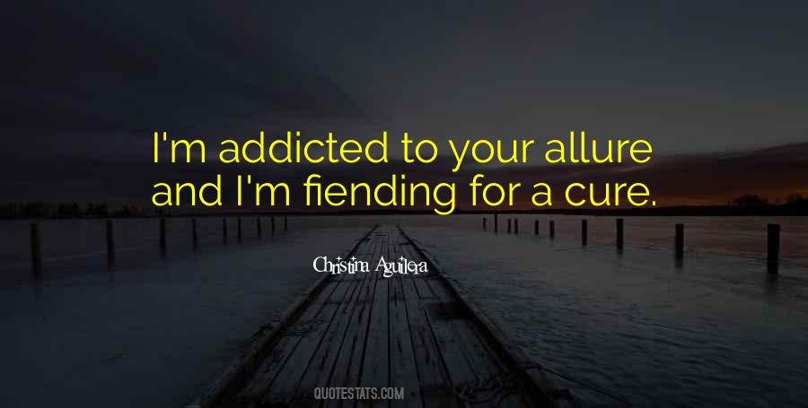 I'm Addicted Quotes #686690