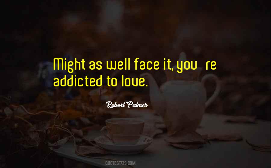 I'm Addicted To You Love Quotes #676867