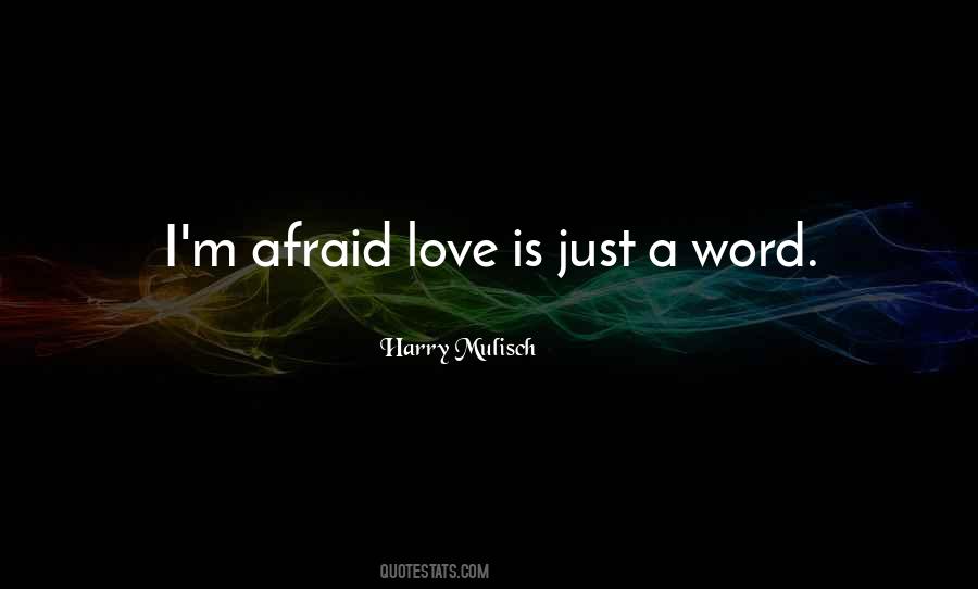 I'm Afraid Love Quotes #230401