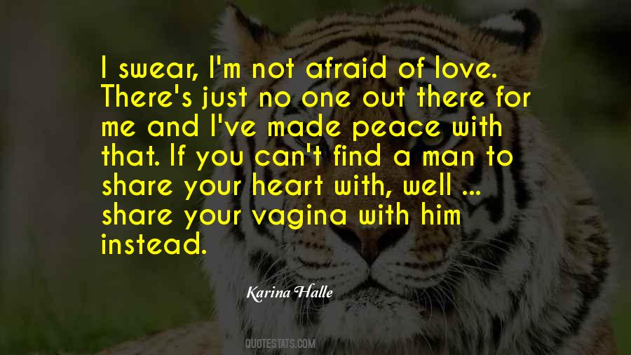 I'm Afraid Love Quotes #325574