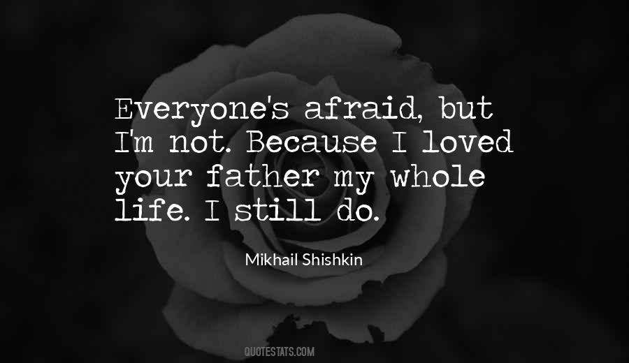 I'm Afraid Love Quotes #690693