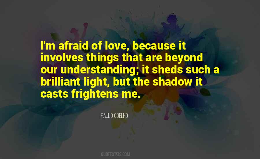 I'm Afraid Love Quotes #737828