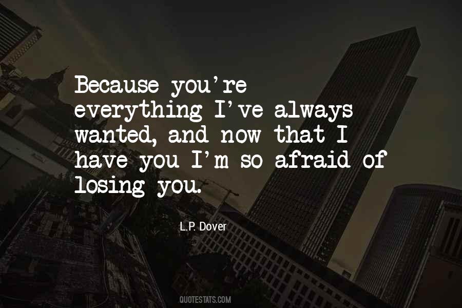 I'm Afraid Of Losing You Quotes #473305