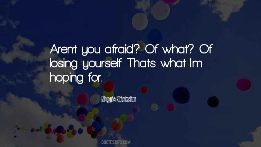 I'm Afraid Of Losing You Quotes #881069