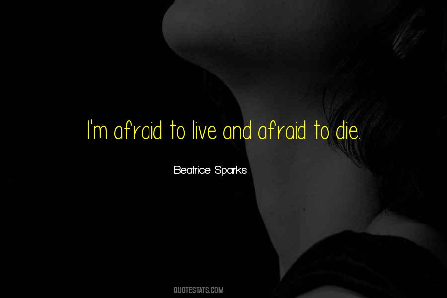 I'm Afraid To Die Quotes #1529437