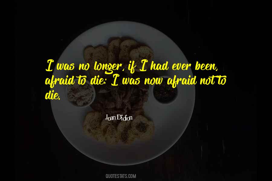 I'm Afraid To Die Quotes #1614275