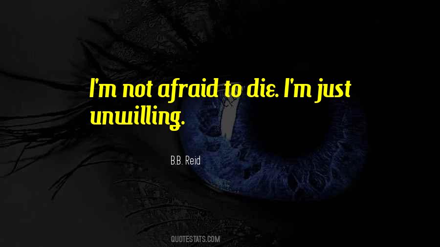 I'm Afraid To Die Quotes #1848065