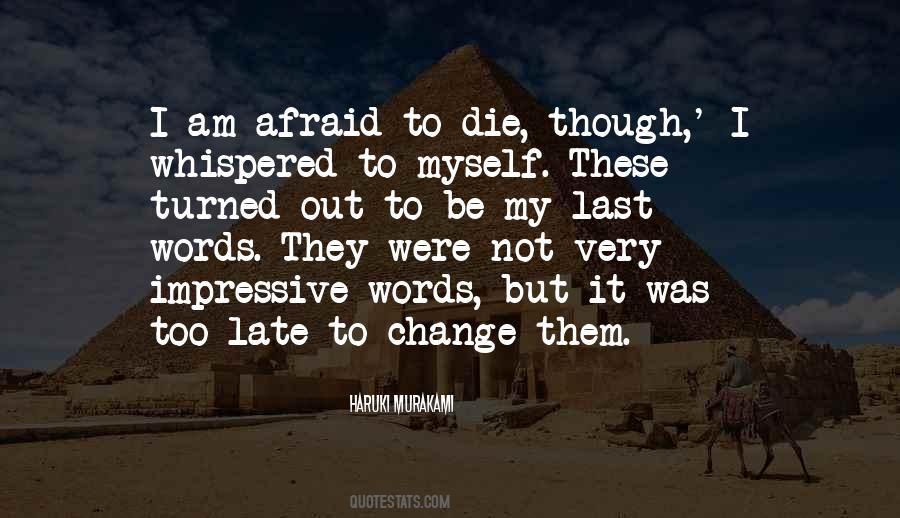 I'm Afraid To Die Quotes #373318