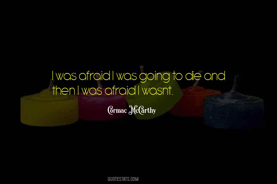 I'm Afraid To Die Quotes #423791