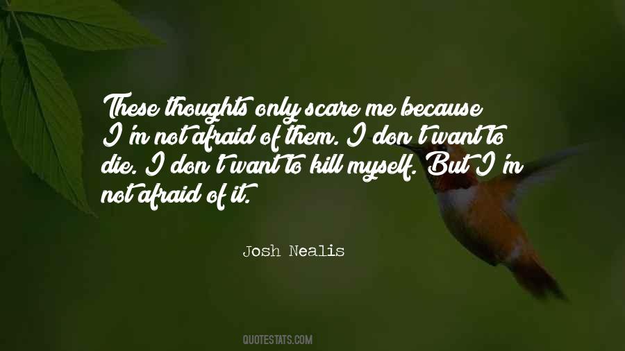 I'm Afraid To Die Quotes #55516