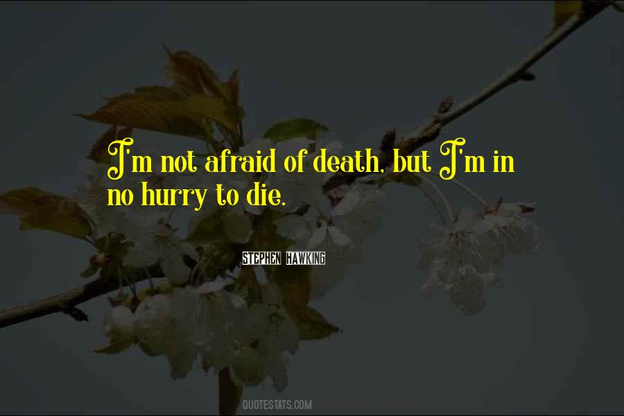 I'm Afraid To Die Quotes #788299