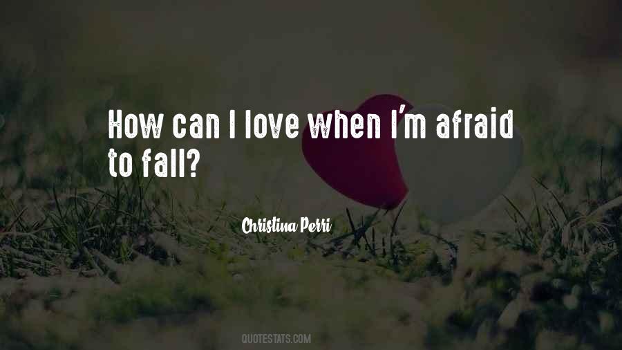 I'm Afraid To Love Quotes #1686890