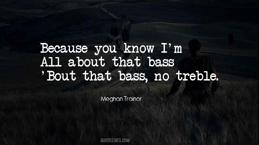 I'm All About That Bass Quotes #445866