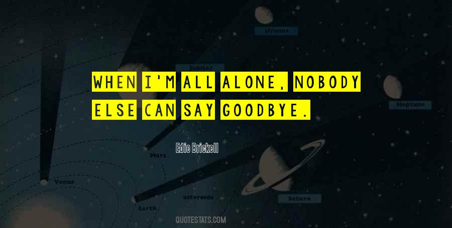 I'm All Alone Quotes #1825689