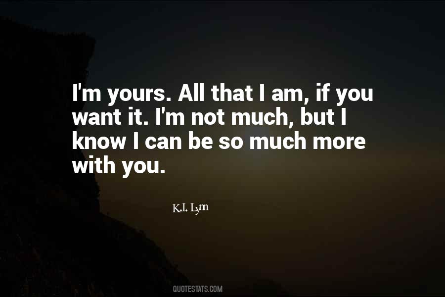 I'm All Yours Quotes #1519405