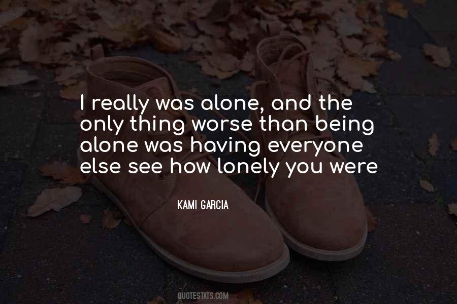 I'm Alone And Lonely Quotes #1523313