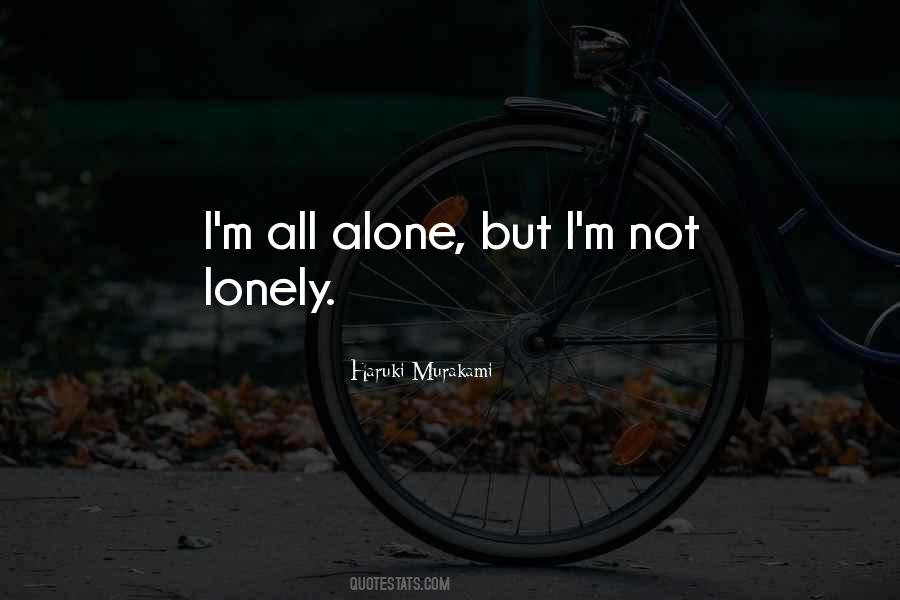 I'm Alone But Not Lonely Quotes #628686