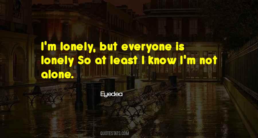 I'm Alone But Not Lonely Quotes #768945