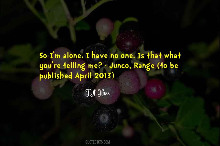I'm Alone Quotes #422530