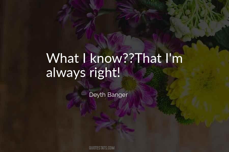 I'm Always Right Quotes #1731877