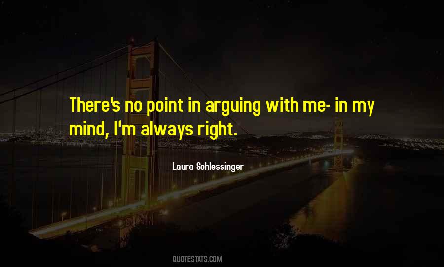 I'm Always Right Quotes #1781836