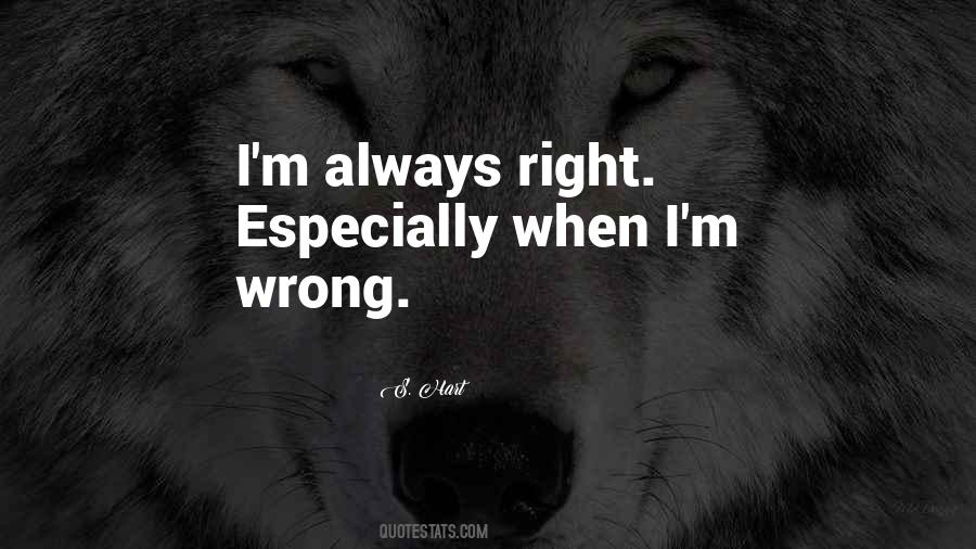 I'm Always Right Quotes #835535