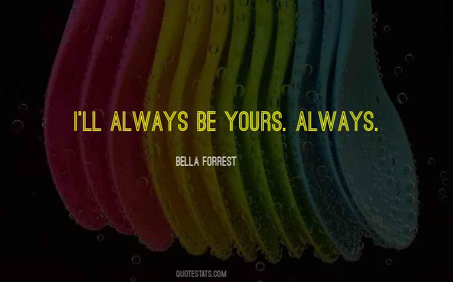 I'm Always Yours Quotes #593675