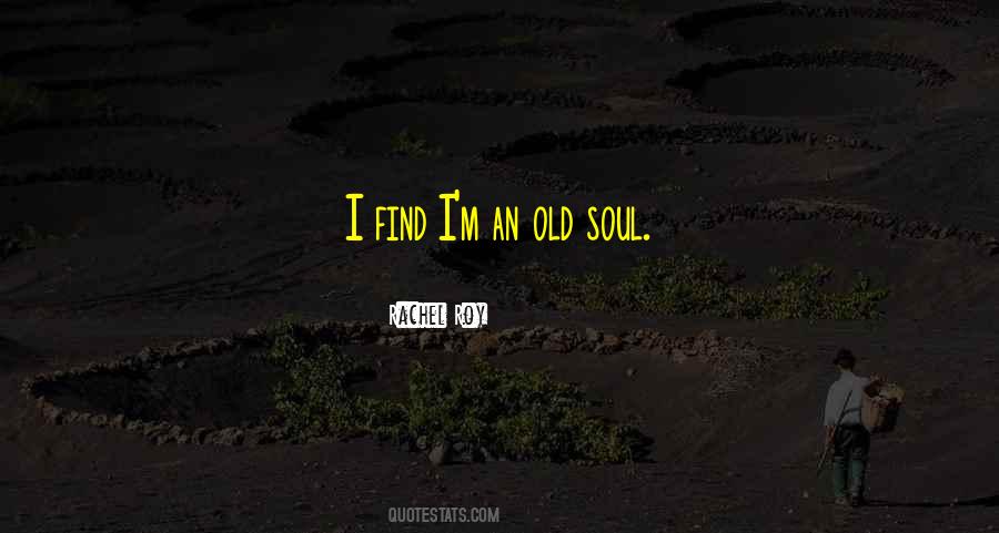 I'm An Old Soul Quotes #1097216