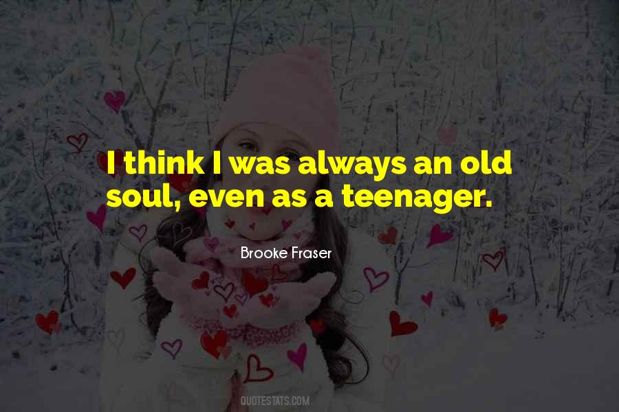 I'm An Old Soul Quotes #355954