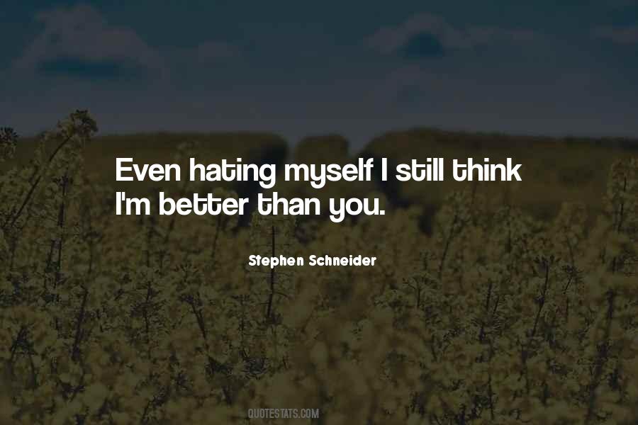 I'm Better Than You Quotes #1708012