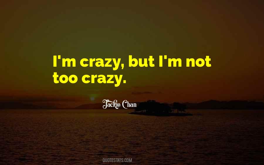 I'm Crazy Quotes #1533798