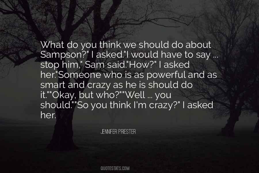 I'm Crazy Quotes #917291