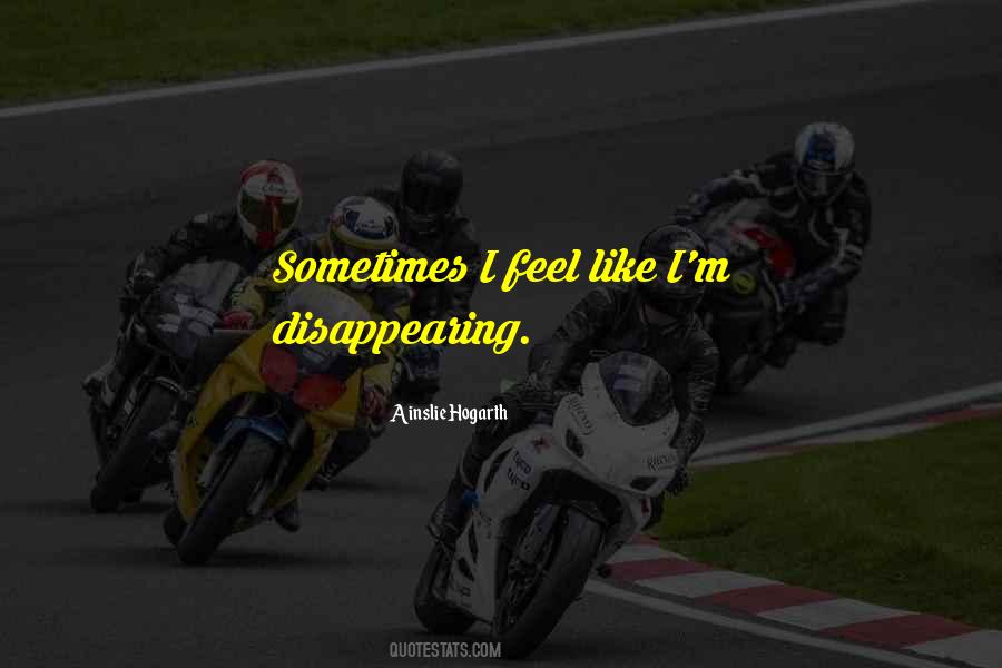 I'm Disappearing Quotes #1631375 I'm Disappearing Quotes #1631375