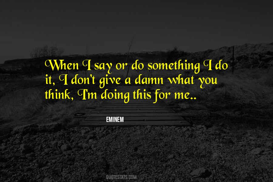 I'm Doing This For Me Quotes #678756