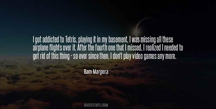 I'm Done Playing Games Quotes #65452