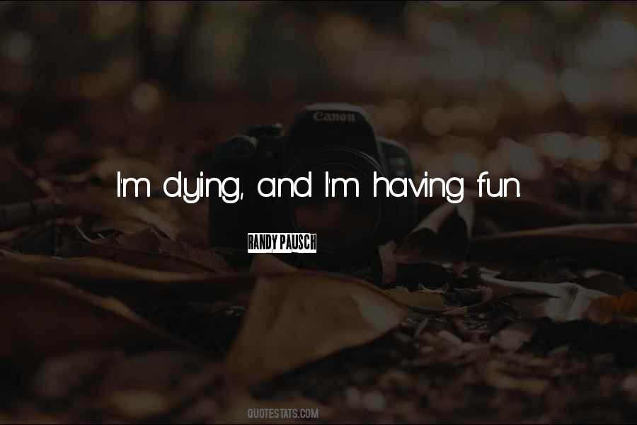 I'm Dying Quotes #1028723