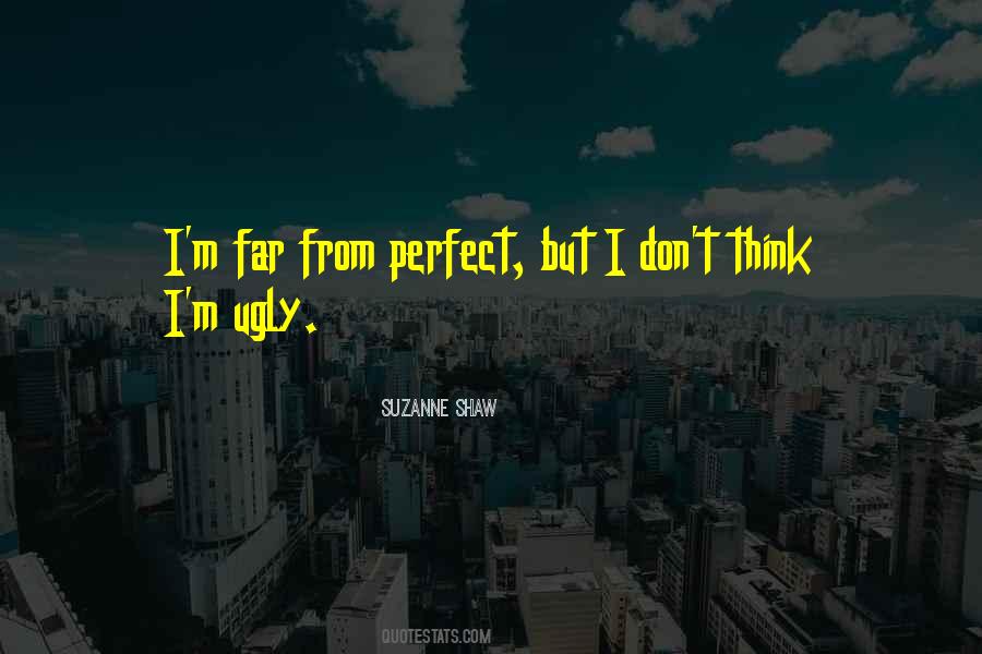 I'm Far From Perfect Quotes #424589