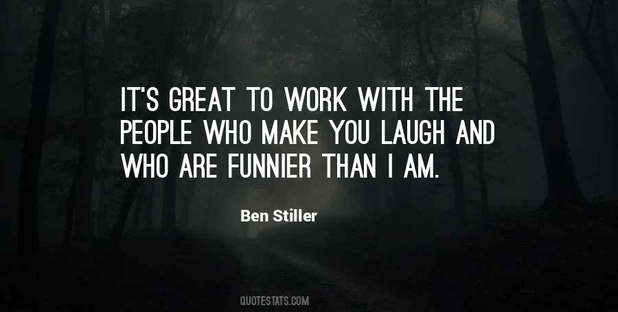 I'm Funnier Than You Quotes #796714