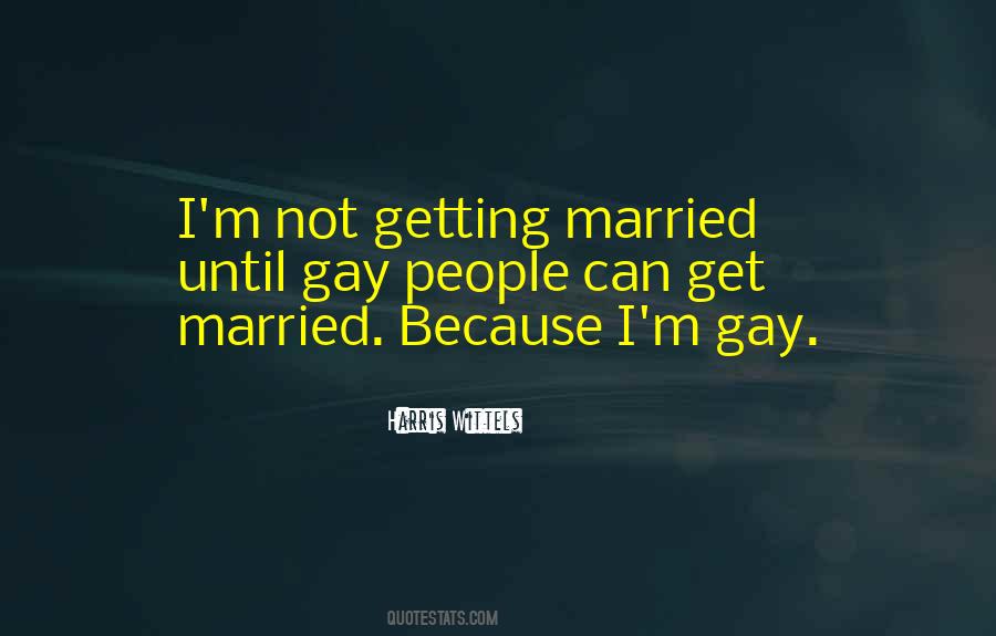 I'm Gay Quotes #582365