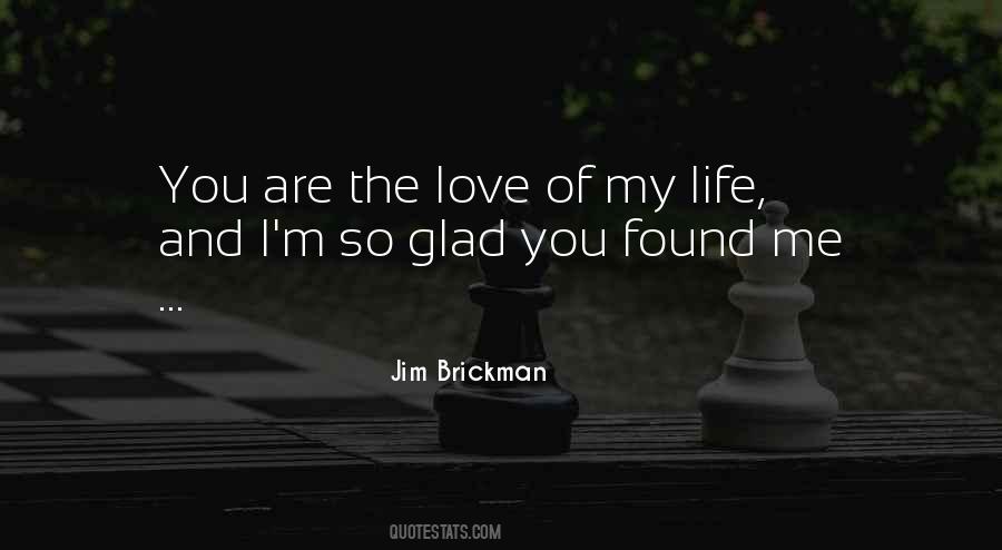 I'm Glad You Found Me Quotes #251066