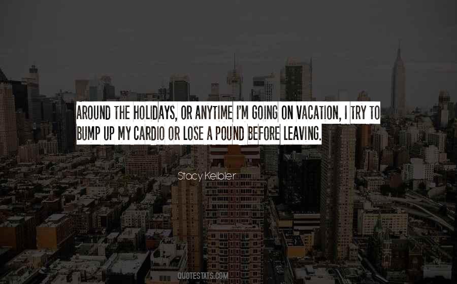 I'm Going On Vacation Quotes #1783220