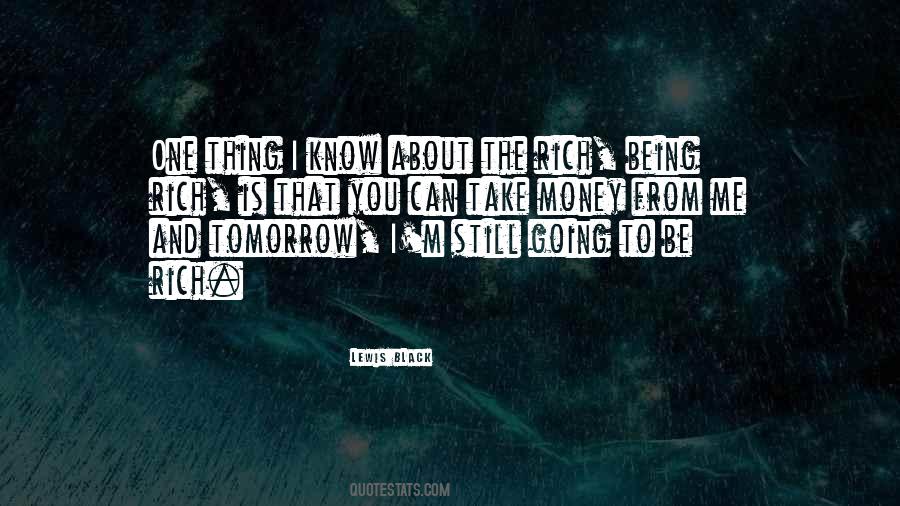 I'm Going To Be Rich Quotes #1490699